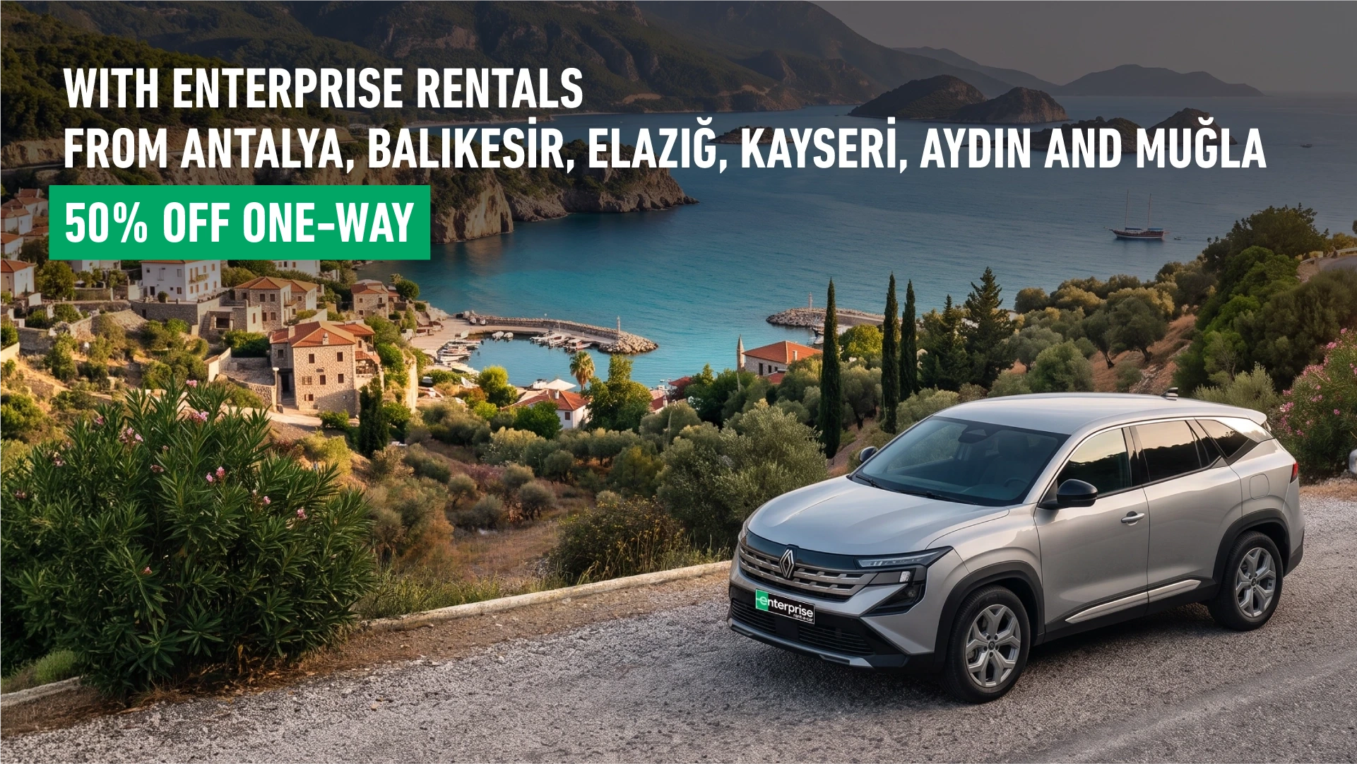 Pick Up in Antalya, Balıkesir, Elazığ, Kayseri, Aydın or Muğla and Drop Off in Another City with 50% Off!