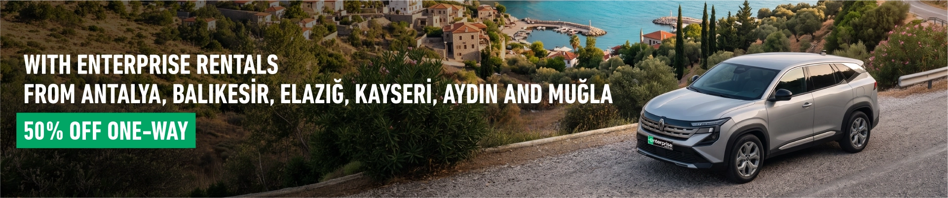 Pick Up in Antalya, Balıkesir, Elazığ, Kayseri, Aydın or Muğla and Drop Off in Another City with 50% Off!